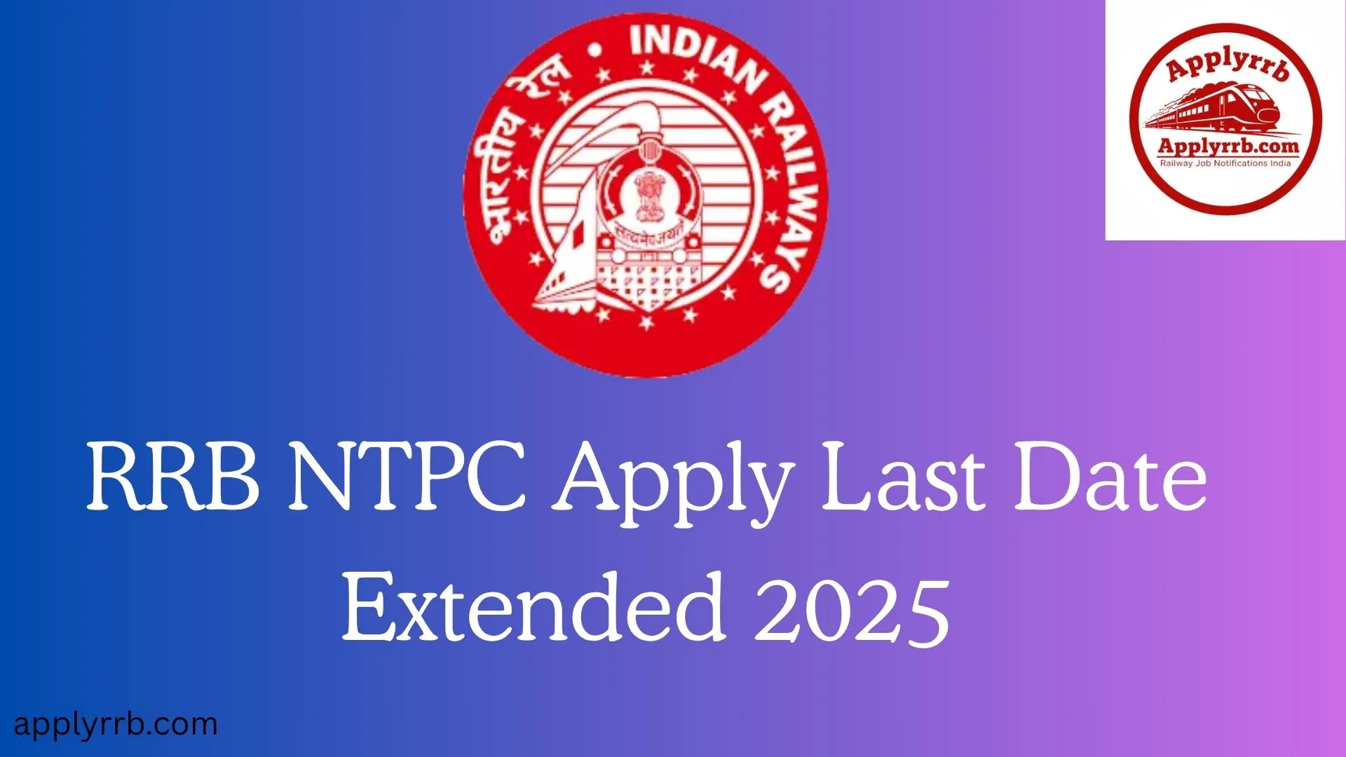 RRB NTPC Graduate Level Last Date Extended