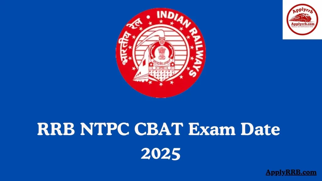 RRB NTPC CBAT Exam Date 2025